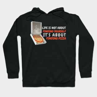 Life Is Not About Finding Yourself Hoodie